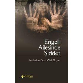 Engelli Ailesinde Şiddet - Serdarhan Duru Veli Duyan