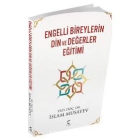 Engelli Bireylerin Din ve Değerler Eğitimi - İslam Musayev