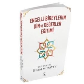 Engelli Bireylerin Din ve Değerler Eğitimi - İslam Musayev
