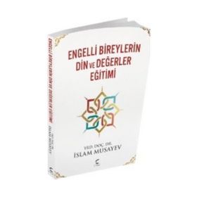 Engelli Bireylerin Din ve Değerler Eğitimi - İslam Musayev