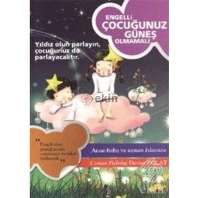 ENGELLI ÇOCUĞUNUZ GÜNEŞ OLMAMALI - DEMET POLAT