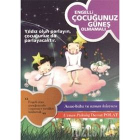 ENGELLI ÇOCUĞUNUZ GÜNEŞ OLMAMALI - DEMET POLAT