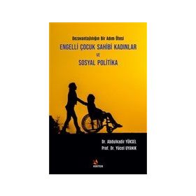 Engelli Çocuk Sahibi Kadınlar ve Sosyal Politika - Kriter Yayınları