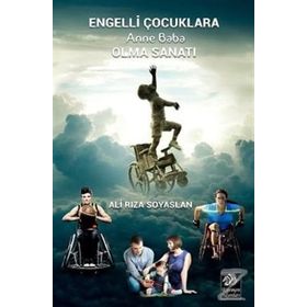 Engelli Çocuklara Anne Baba Olma Sanatı - Ali Rıza Soyaslan