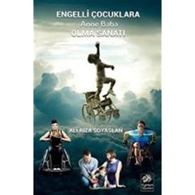 Engelli Çocuklara Anne Baba Olma Sanatı - Ali Rıza Soyaslan