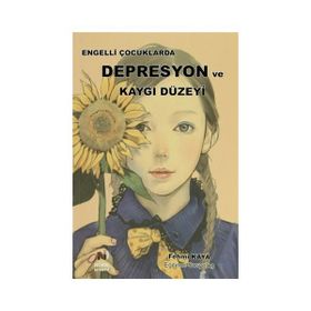 Engelli Çocuklarda Depresyon ve Kaygı Düzeyi - Fehmi Kaya