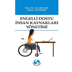 Engelli Dostu İnsan Kaynakları Yönetimi - Ali Seyyar - Erkan Aydemir
