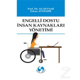 Engelli Dostu İnsan Kaynakları Yönetimi - Ali Seyyar - Erkan Aydemir