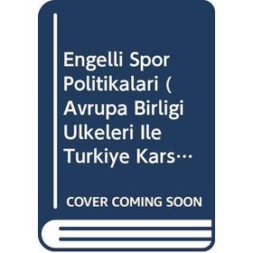 Engelli Spor Politikaları (Avrupa Birliği Ülkeleri İle Türkiye Karşılaştırması)