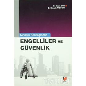 ENGELLILER VE GÜVENLIK - HÜSEYİN AKDOĞAN;SIDDIK EKICI