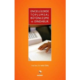 Engellilerde Toplumsal Bütünleşme ve Dindarlık - Vehbi Ünal