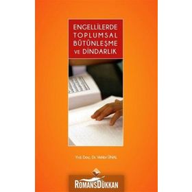 Engellilerde Toplumsal Bütünleşme ve Dindarlık - Vehbi Ünal