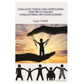 Engellilere Yönelik Kamu Hizmetlerinin Yönetimi ve Sunumu-Karşılaştırmalı Bir Değerlendirme - Yaşar Tınar