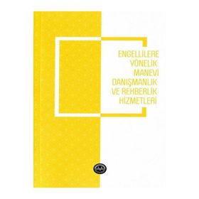 Engellilere Yönelik Manevi Danışmanlık ve Rehberlik Hizmetleri - Türkiye Diyanet Vakfı Yayınları