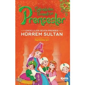 Engellileri Seven Prenses Hürrem Sultan Çelik Yayınevi
