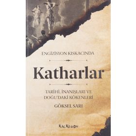Engizisyon Kıskacında - Katharlar - Göksel Sarı