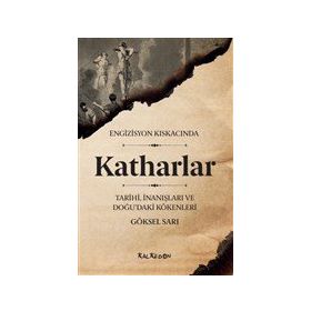 Engizisyon Kıskacında - Katharlar - Göksel Sarı