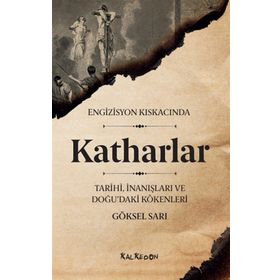 Engizisyon Kıskacında - Katharlar - Göksel Sarı