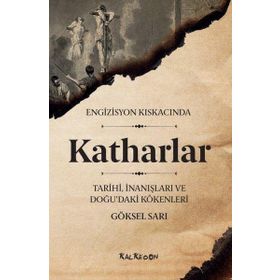 Engizisyon Kıskacında - Katharlar - Göksel Sarı