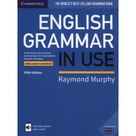 English Grammar in Use: Book with Answers A Self-study Reference and Practice Book for Intermediate Learners of English