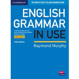 English Grammar in Use: Book with Answers A Self-study Reference and Practice Book for Intermediate Learners of English