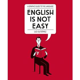 English is Not Easy: A Guide to the Language
