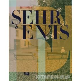 Enis Batur - Şehr En’is - Enis Batur