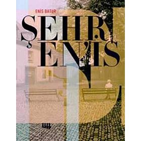 Enis Batur - Şehr En’is - Enis Batur