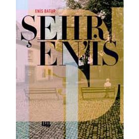 Enis Batur - Şehr En’is - Enis Batur