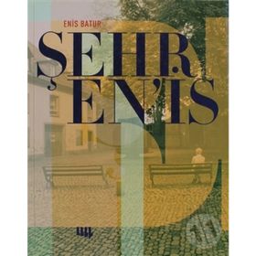 Enis Batur - Şehr En’is - Enis Batur