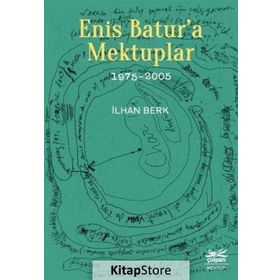 Enis Batur'a Mektuplar (1975-2005) - İlhan Berk