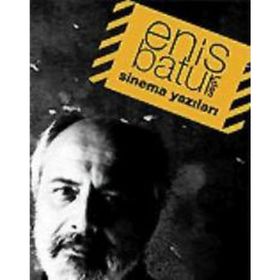 ENIS BATUR´DAN SINEMA YAZILARI - ENIS BATUR