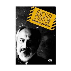 ENIS BATUR´DAN SINEMA YAZILARI - ENIS BATUR