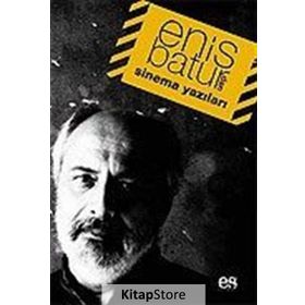 ENIS BATUR´DAN SINEMA YAZILARI - ENIS BATUR