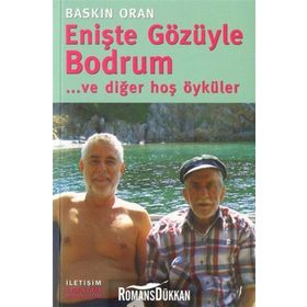 ENİŞTE GÖZÜYLE BODRUM ... VE DİĞER HOŞ ÖYKÜLER - BASKIN ORAN