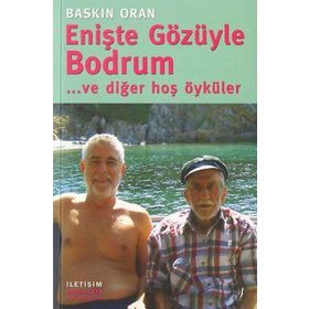 ENİŞTE GÖZÜYLE BODRUM ... VE DİĞER HOŞ ÖYKÜLER - BASKIN ORAN