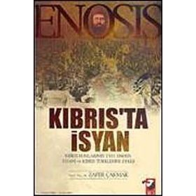 ENOSIS KIBRIS'TA İSYAN - ZAFER ÇAKMAK