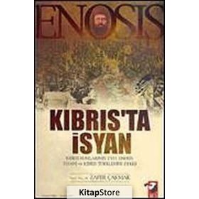 ENOSIS KIBRIS'TA İSYAN - ZAFER ÇAKMAK