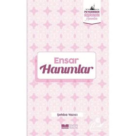Ensar Hanımlar Peygamber Asrının Hanımları - Şehba Yazıcı