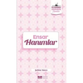 Ensar Hanımlar Peygamber Asrının Hanımları - Şehba Yazıcı