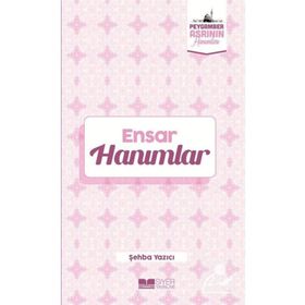 Ensar Hanımlar Peygamber Asrının Hanımları - Şehba Yazıcı