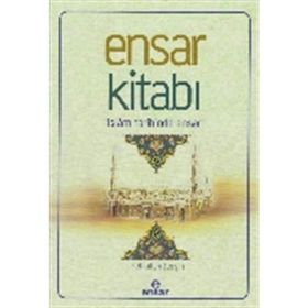 Ensar Kitabı - İslam Tarihinde Ensar - Fethullah Zengin