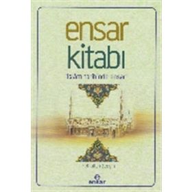 Ensar Kitabı - İslam Tarihinde Ensar - Fethullah Zengin