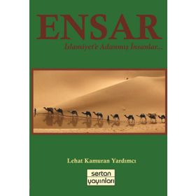 Ensar Kitabı - İslam Tarihinde Ensar - Fethullah Zengin