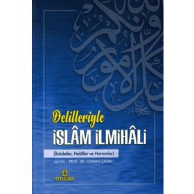 Ensar Neşriyat Delilleriyle İslam İlmihali;(ibadetler, helaller ve haramlar)