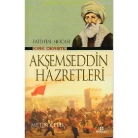 Ensar Neşriyat Fatih’in Hocası Kırk Derste Akşemseddin Hazretleri