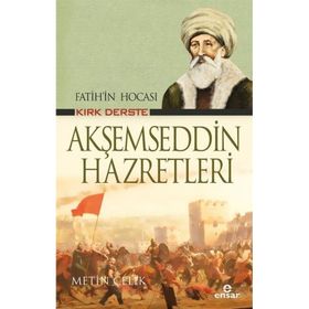 Ensar Neşriyat Fatih’in Hocası Kırk Derste Akşemseddin Hazretleri