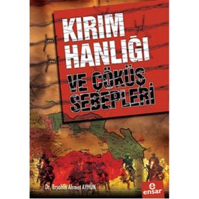 Ensar Neşriyat Kırım Hanlığı Ve Çöküş Sebepleri - Erşahin Ahmet Ayhün