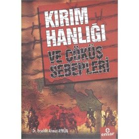 Ensar Neşriyat Kırım Hanlığı Ve Çöküş Sebepleri - Erşahin Ahmet Ayhün