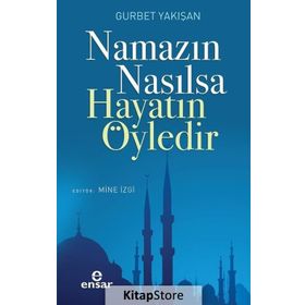 Ensar Neşriyat Namazın Nasılsa Hayatın Öyledir